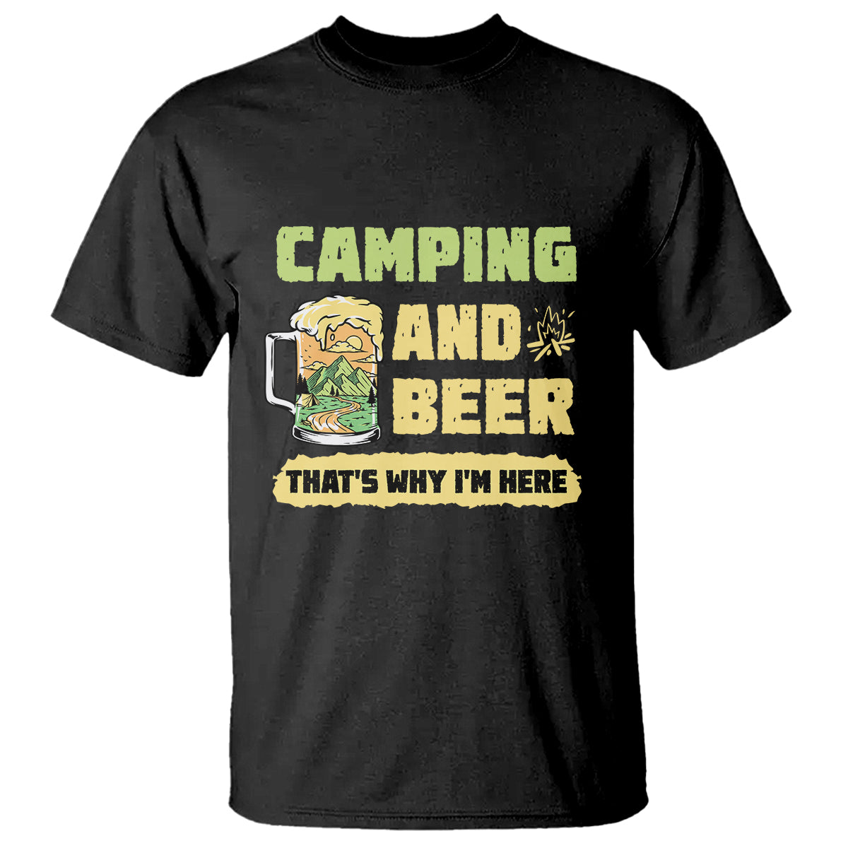 Funny Camping T Shirt Camping And Beer That's Why I'm Here Camping Drinking Lover - Wonder Print Shop