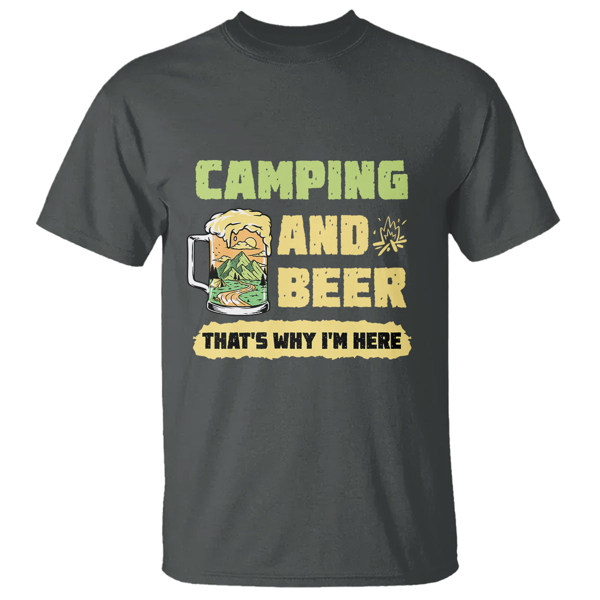 Funny Camping T Shirt Camping And Beer That's Why I'm Here Camping Drinking Lover - Wonder Print Shop