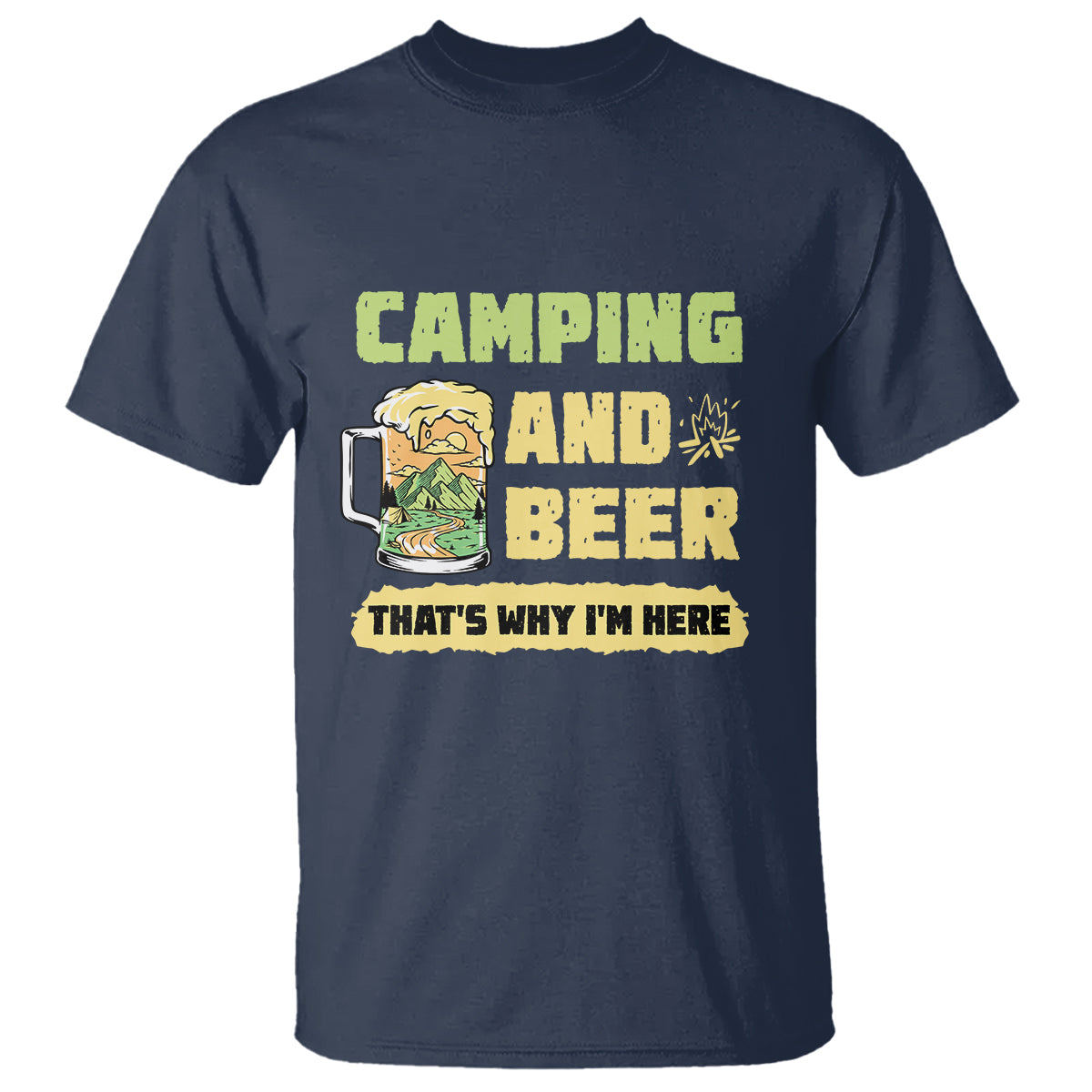 Funny Camping T Shirt Camping And Beer That's Why I'm Here Camping Drinking Lover - Wonder Print Shop