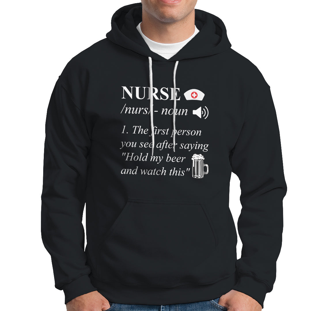 Funny Nurse Hoodie Nurse Definition Hold My Beer Saying Sarcastic Funny Nurse - Wonder Print Shop