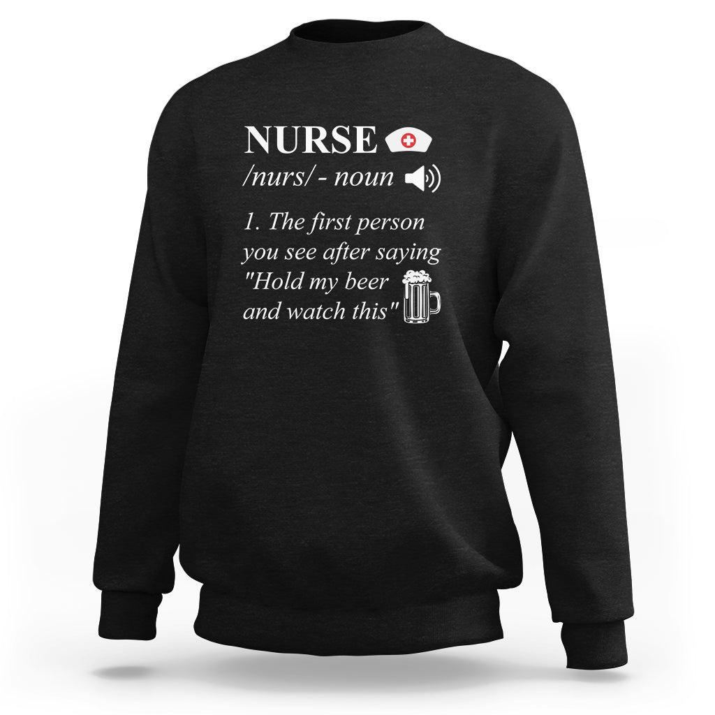 Funny Nurse Sweatshirt Nurse Definition Hold My Beer Saying Sarcastic Funny Nurse - Wonder Print Shop