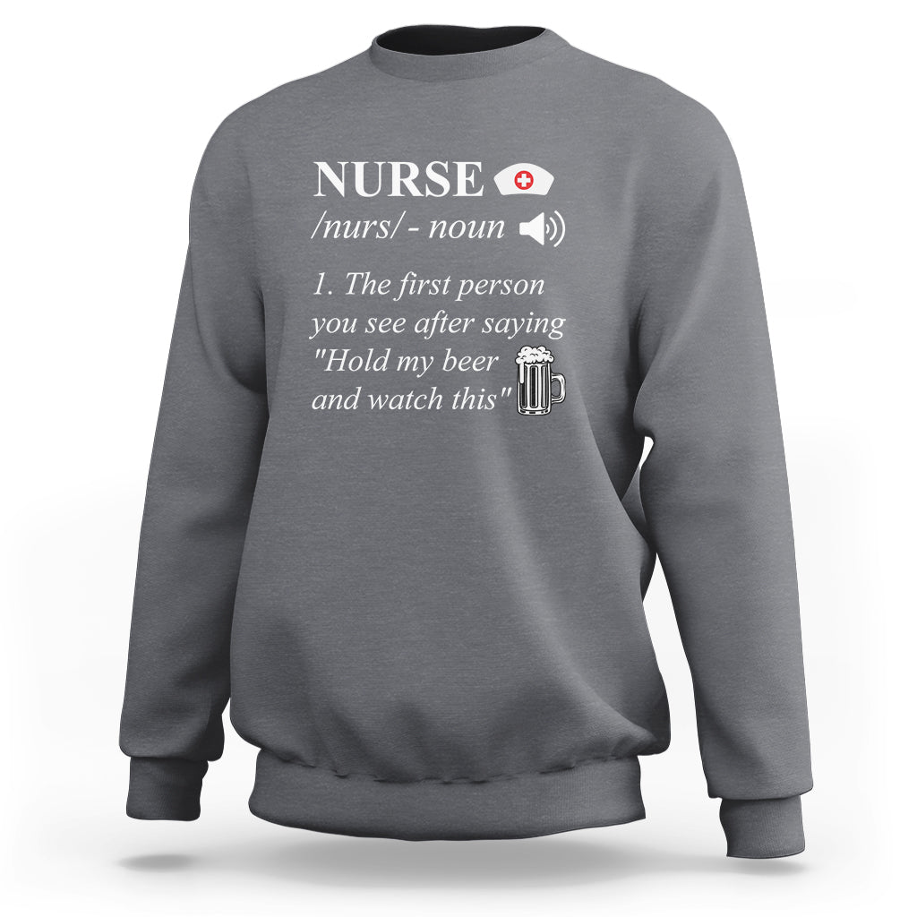 Funny Nurse Sweatshirt Nurse Definition Hold My Beer Saying Sarcastic Funny Nurse - Wonder Print Shop