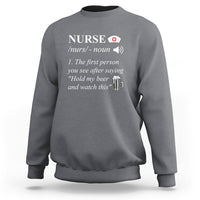 Funny Nurse Sweatshirt Nurse Definition Hold My Beer Saying Sarcastic Funny Nurse - Wonder Print Shop