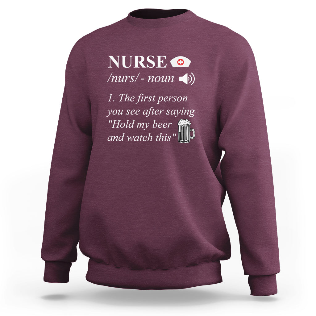 Funny Nurse Sweatshirt Nurse Definition Hold My Beer Saying Sarcastic Funny Nurse - Wonder Print Shop