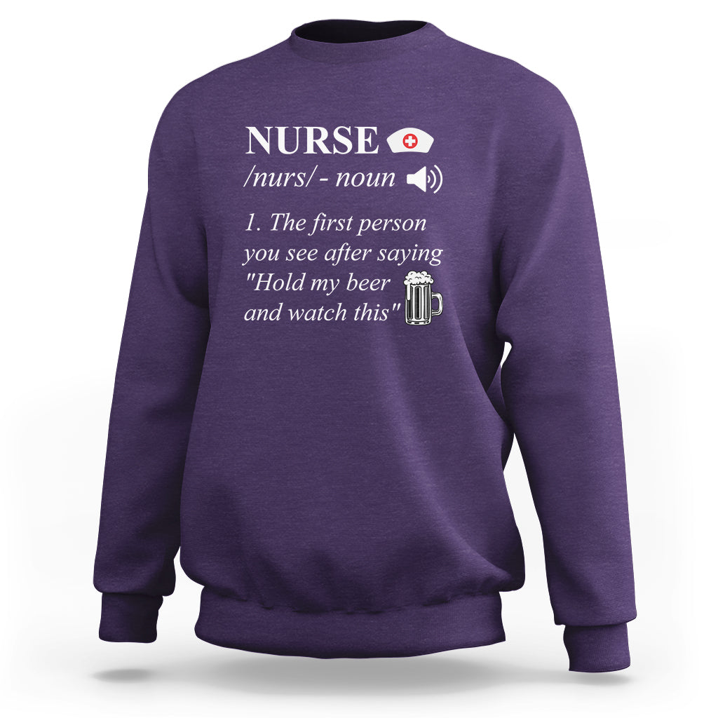 Funny Nurse Sweatshirt Nurse Definition Hold My Beer Saying Sarcastic Funny Nurse - Wonder Print Shop