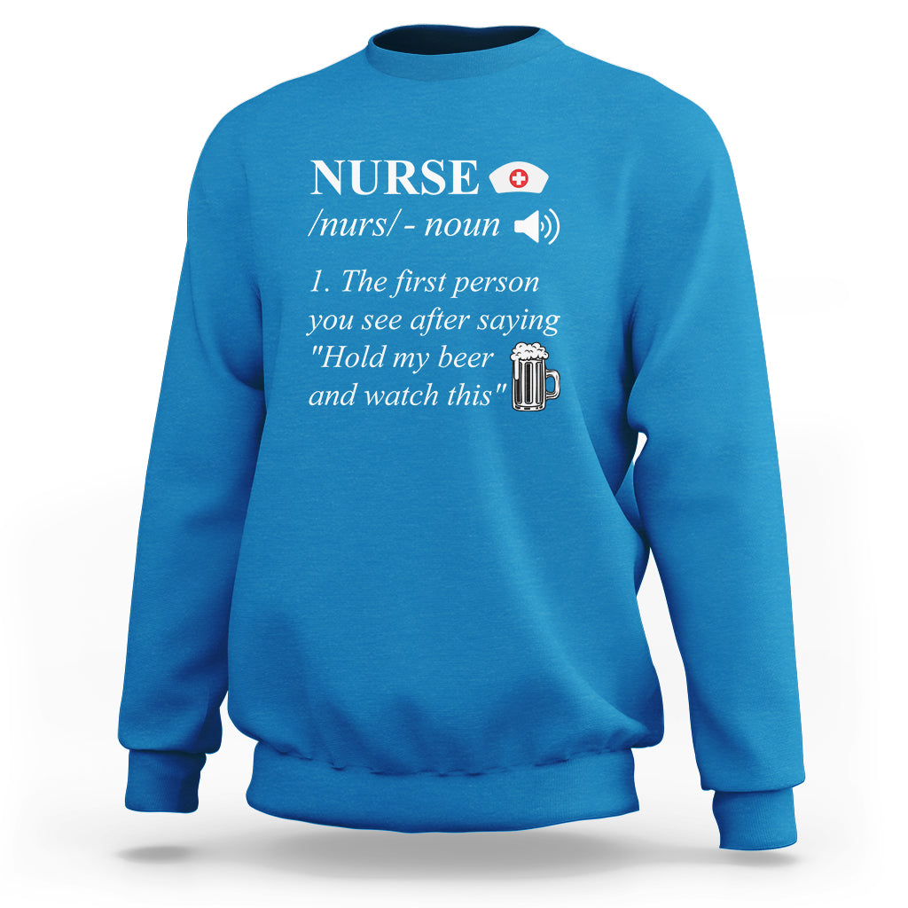 Funny Nurse Sweatshirt Nurse Definition Hold My Beer Saying Sarcastic Funny Nurse - Wonder Print Shop