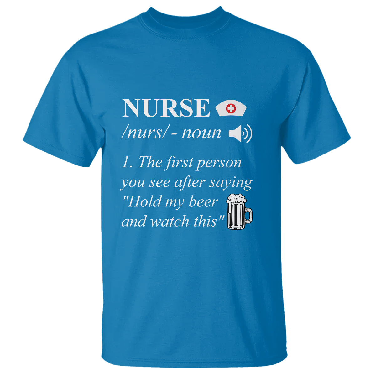 Funny Nurse T Shirt Nurse Definition Hold My Beer Saying Sarcastic Funny Nurse - Wonder Print Shop