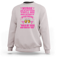 Funny Nurse Sweatshirt Nurse I'm The First After Saying Hold My Beer Funny Nurse - Wonder Print Shop
