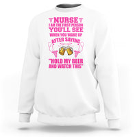Funny Nurse Sweatshirt Nurse I'm The First After Saying Hold My Beer Funny Nurse - Wonder Print Shop