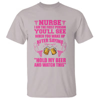 Funny Nurse T Shirt Nurse I'm The First After Saying Hold My Beer Funny Nurse - Wonder Print Shop