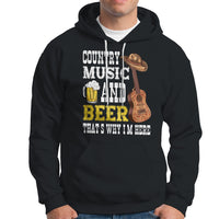 Beer Lover Hoodie Country Music And Beer That's Why I'm Here Western Drinking - Wonder Print Shop