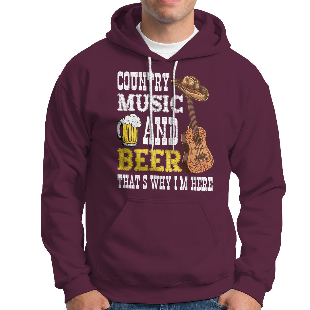 Beer Lover Hoodie Country Music And Beer That's Why I'm Here Western Drinking - Wonder Print Shop