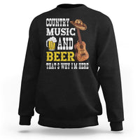 Beer Lover Sweatshirt Country Music And Beer That's Why I'm Here Western Drinking - Wonder Print Shop