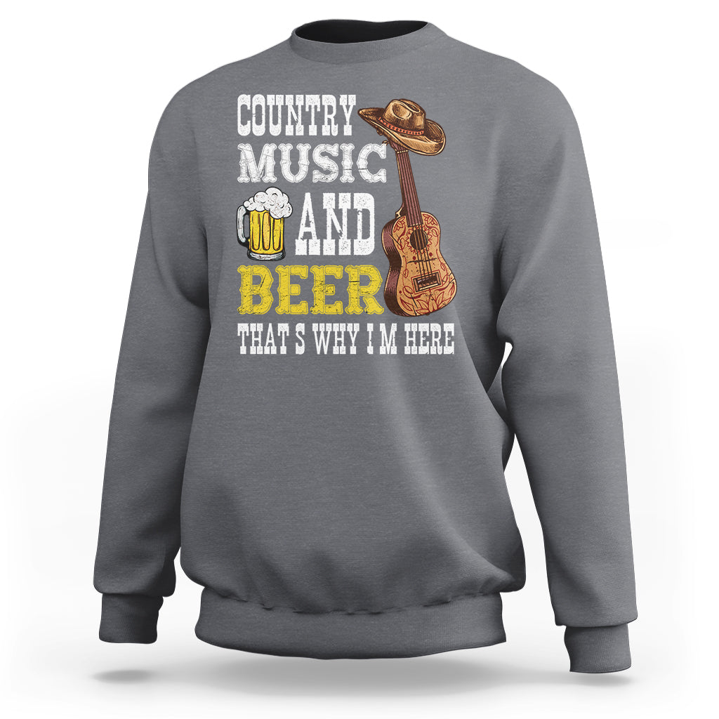 Beer Lover Sweatshirt Country Music And Beer That's Why I'm Here Western Drinking - Wonder Print Shop