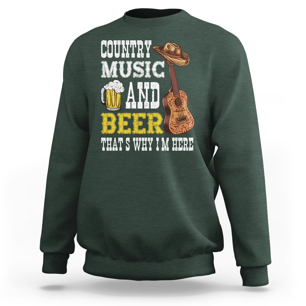 Beer Lover Sweatshirt Country Music And Beer That's Why I'm Here Western Drinking - Wonder Print Shop