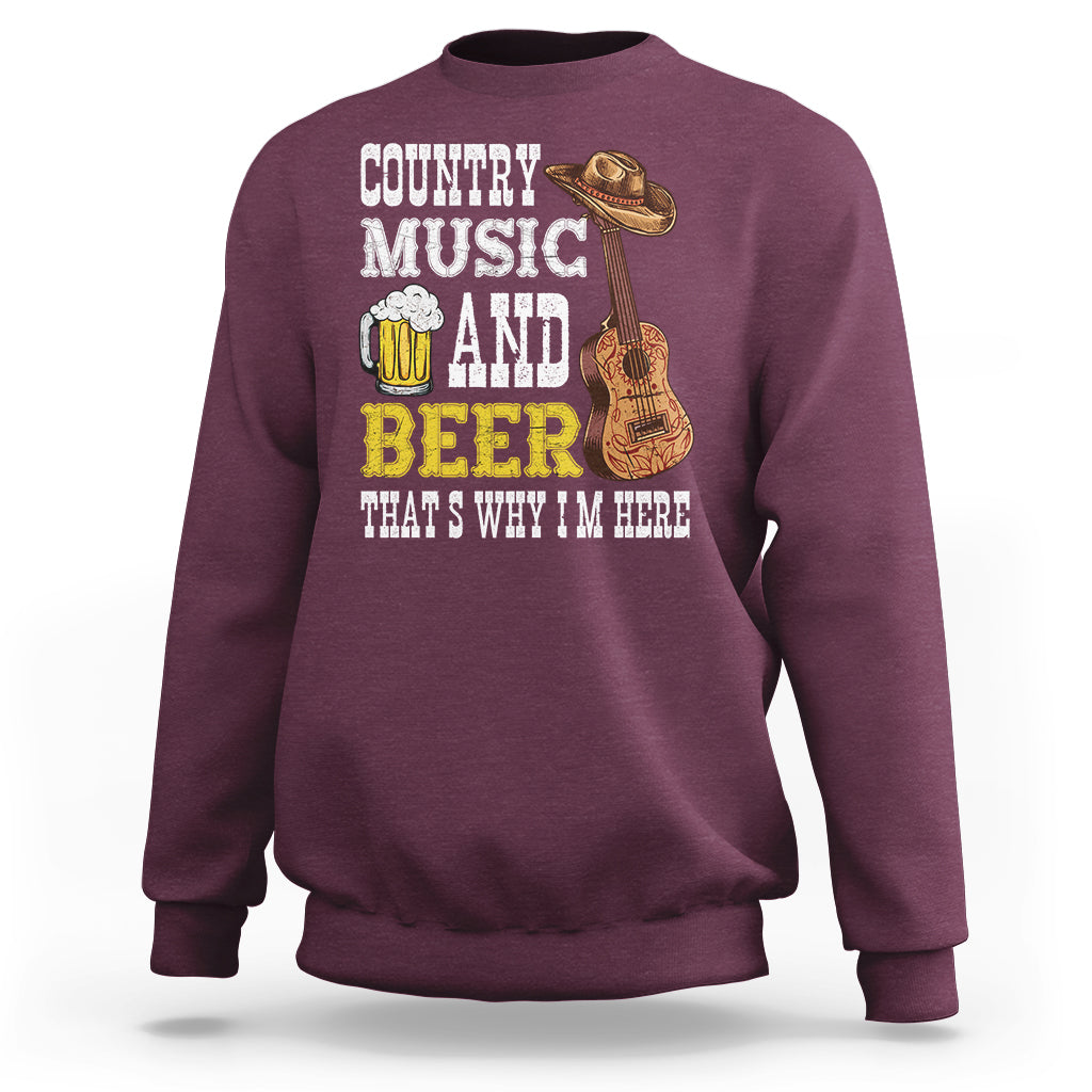 Beer Lover Sweatshirt Country Music And Beer That's Why I'm Here Western Drinking - Wonder Print Shop