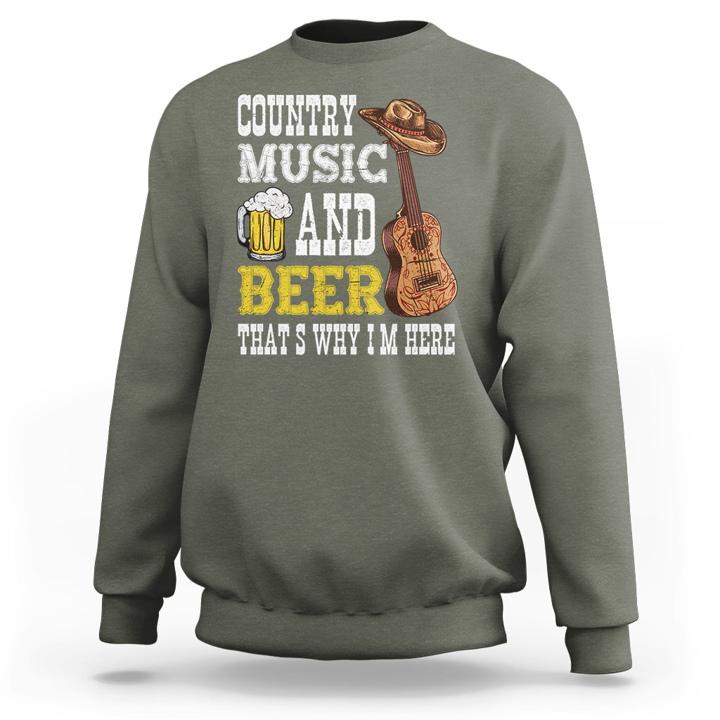 Beer Lover Sweatshirt Country Music And Beer That's Why I'm Here Western Drinking - Wonder Print Shop