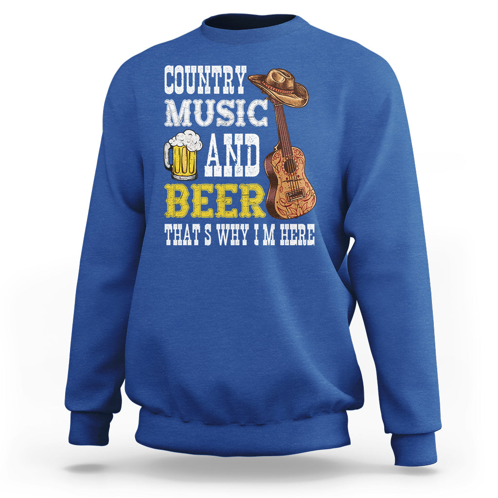 Beer Lover Sweatshirt Country Music And Beer That's Why I'm Here Western Drinking - Wonder Print Shop