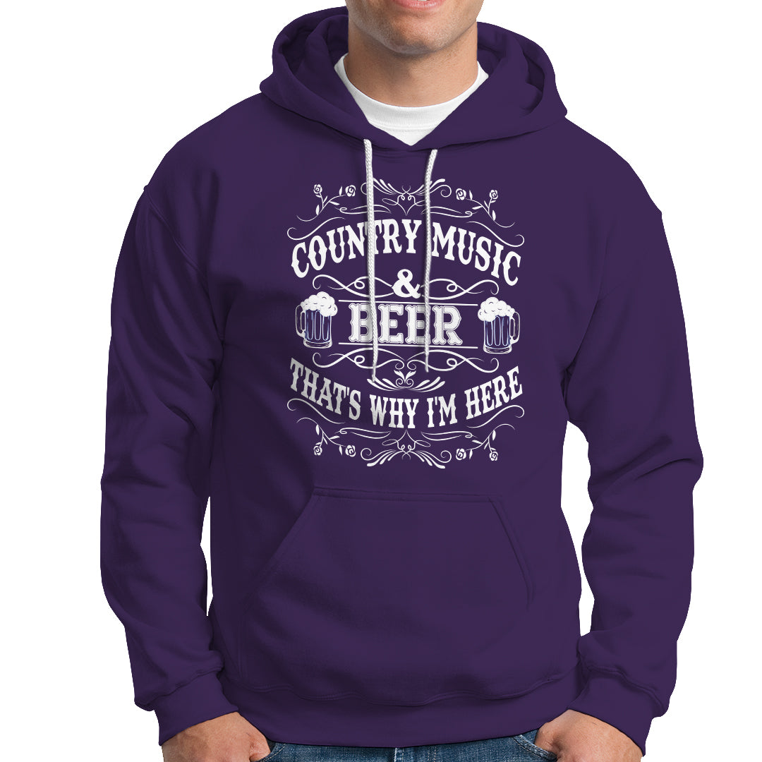 Beer Lover Hoodie Country Music And Beer That's Why I'm Here Funny Drinking - Wonder Print Shop