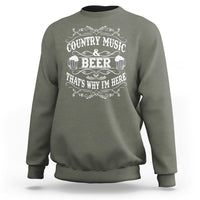 Beer Lover Sweatshirt Country Music And Beer That's Why I'm Here Funny Drinking - Wonder Print Shop