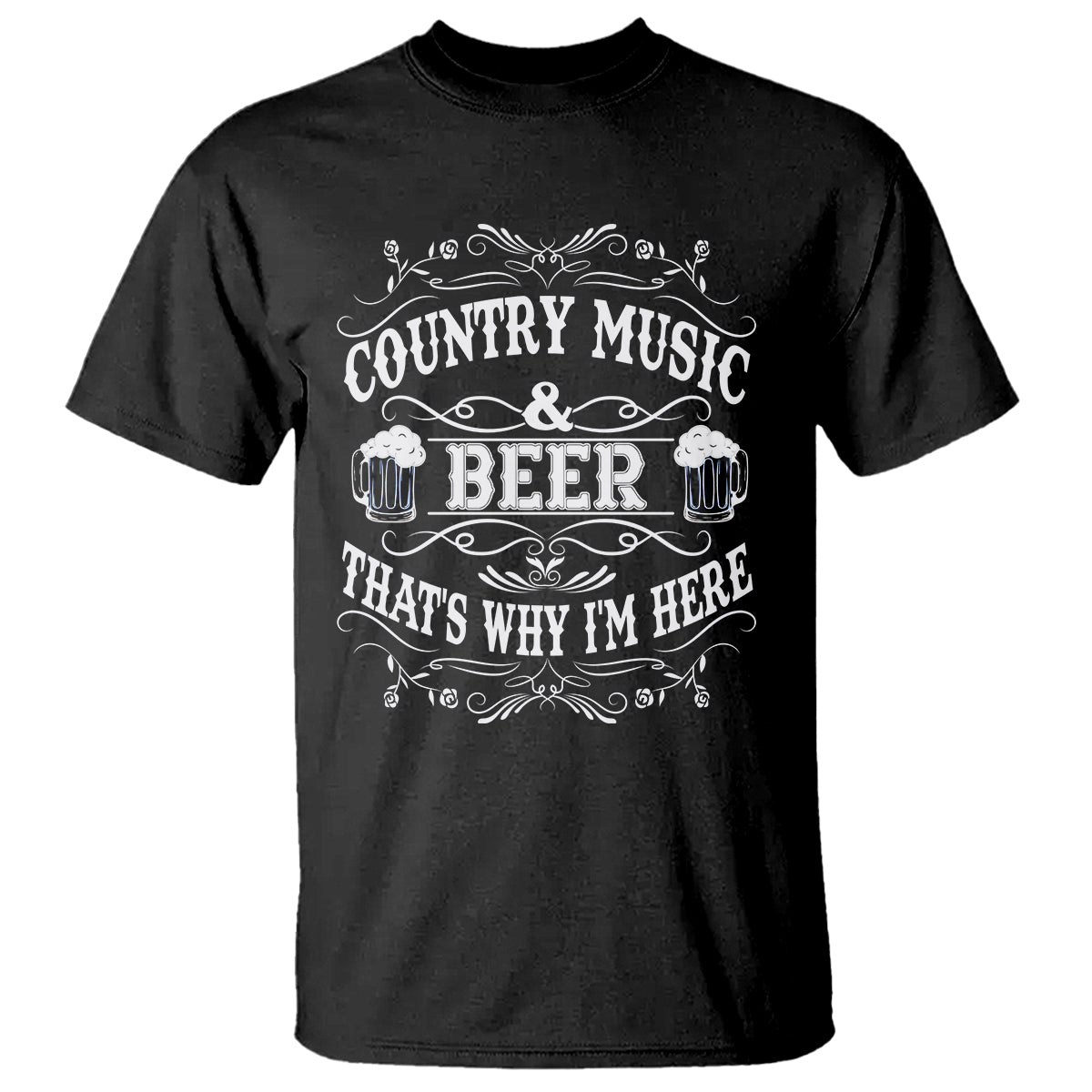 Beer Lover T Shirt Country Music And Beer That's Why I'm Here Funny Drinking - Wonder Print Shop