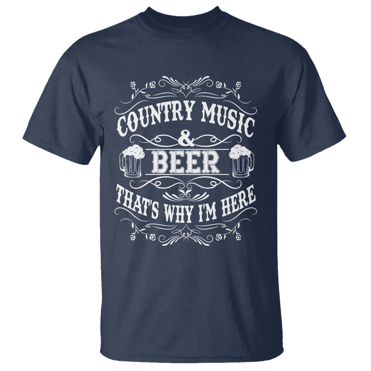 Beer Lover T Shirt Country Music And Beer That's Why I'm Here Funny Drinking - Wonder Print Shop