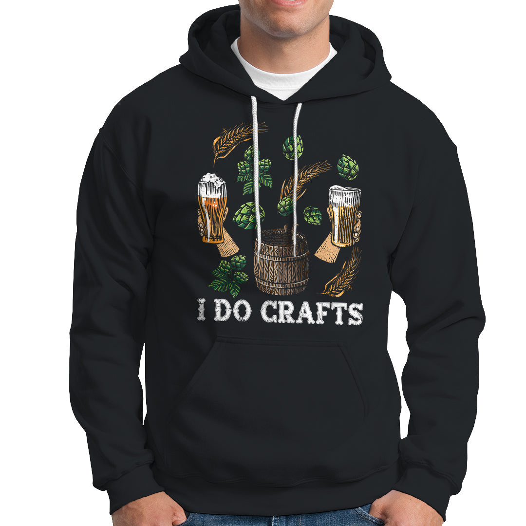 Beer Lover Hoodie I Do Crafts Beer Funny Home Brewing Vintage Craft Beer Lover - Wonder Print Shop