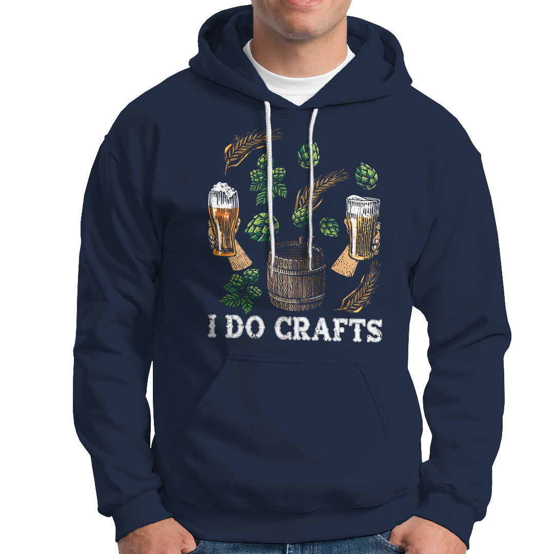 Beer Lover Hoodie I Do Crafts Beer Funny Home Brewing Vintage Craft Beer Lover - Wonder Print Shop