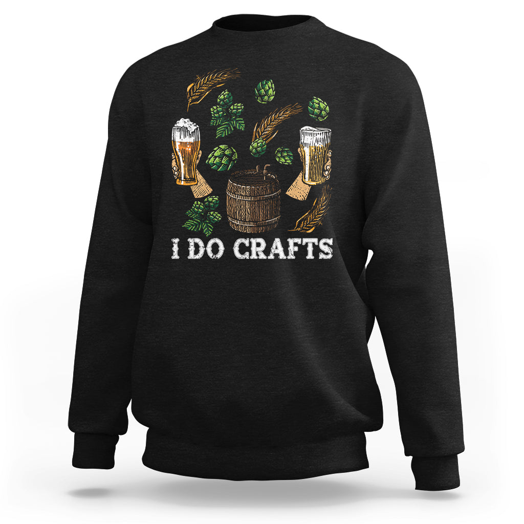 Beer Lover Sweatshirt I Do Crafts Beer Funny Home Brewing Vintage Craft Beer Lover - Wonder Print Shop