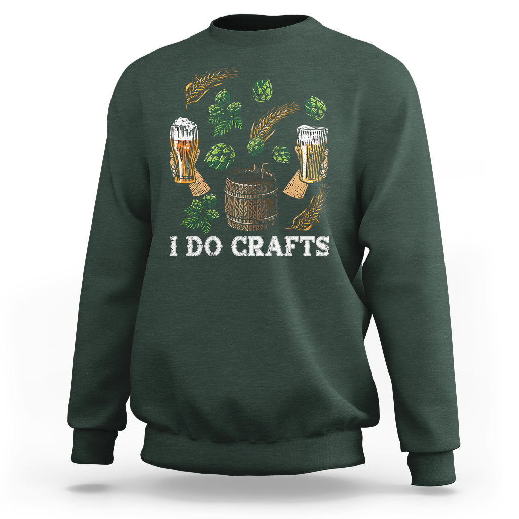 Beer Lover Sweatshirt I Do Crafts Beer Funny Home Brewing Vintage Craft Beer Lover - Wonder Print Shop