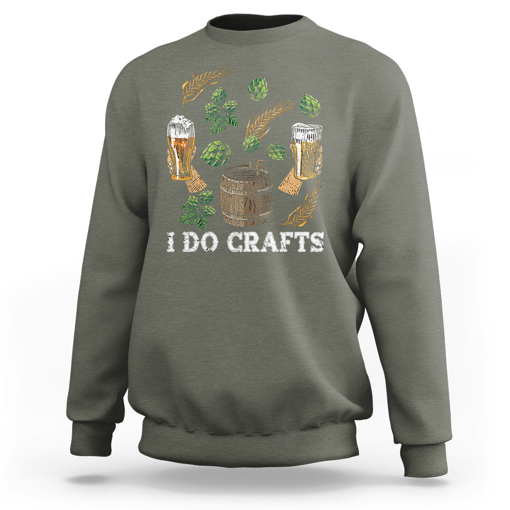 Beer Lover Sweatshirt I Do Crafts Beer Funny Home Brewing Vintage Craft Beer Lover - Wonder Print Shop