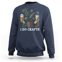 Beer Lover Sweatshirt I Do Crafts Beer Funny Home Brewing Vintage Craft Beer Lover - Wonder Print Shop