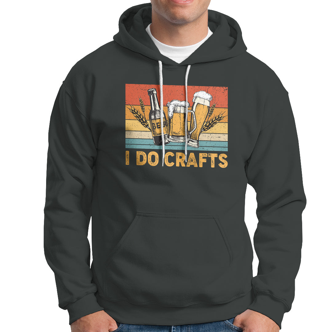 Beer Lover Hoodie I Do Crafts Beer Retro Home Brewing Vintage Craft Beer Lover - Wonder Print Shop