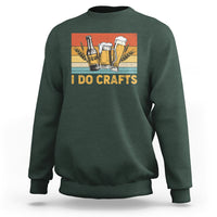 Beer Lover Sweatshirt I Do Crafts Beer Retro Home Brewing Vintage Craft Beer Lover - Wonder Print Shop