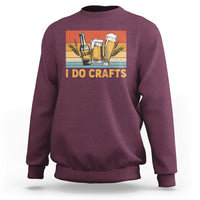 Beer Lover Sweatshirt I Do Crafts Beer Retro Home Brewing Vintage Craft Beer Lover - Wonder Print Shop