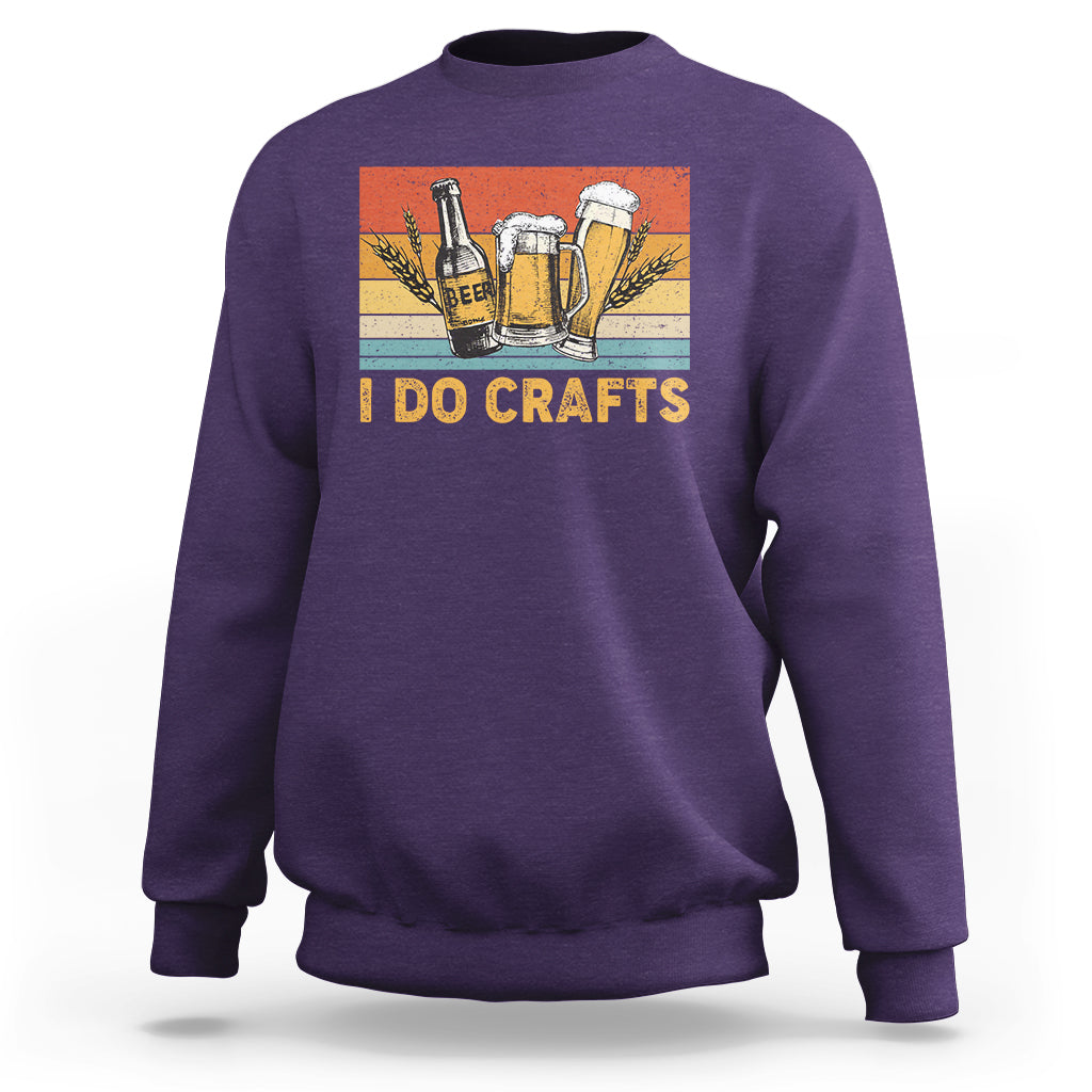 Beer Lover Sweatshirt I Do Crafts Beer Retro Home Brewing Vintage Craft Beer Lover - Wonder Print Shop