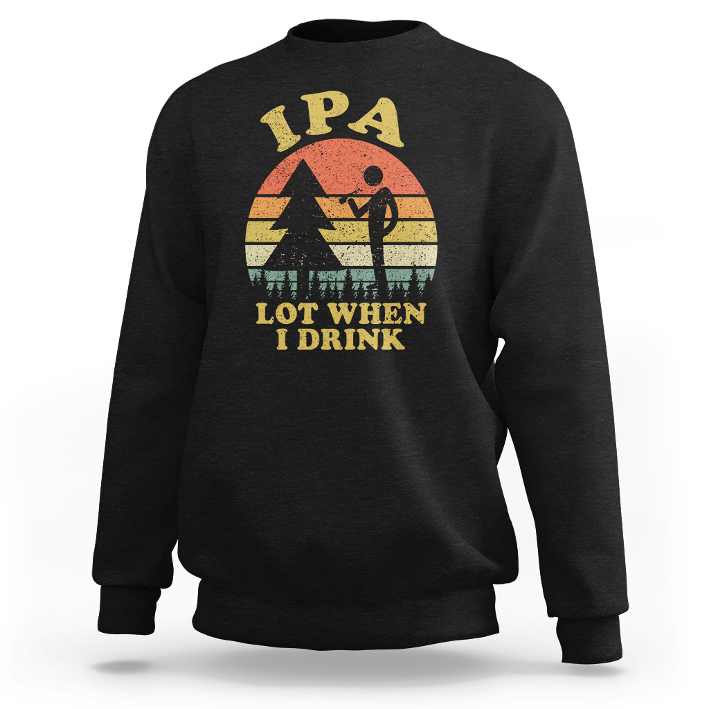 Beer Lover Sweatshirt IPA Lot When I Drink Funny I Pee A Lot Vintage Beer Lover - Wonder Print Shop