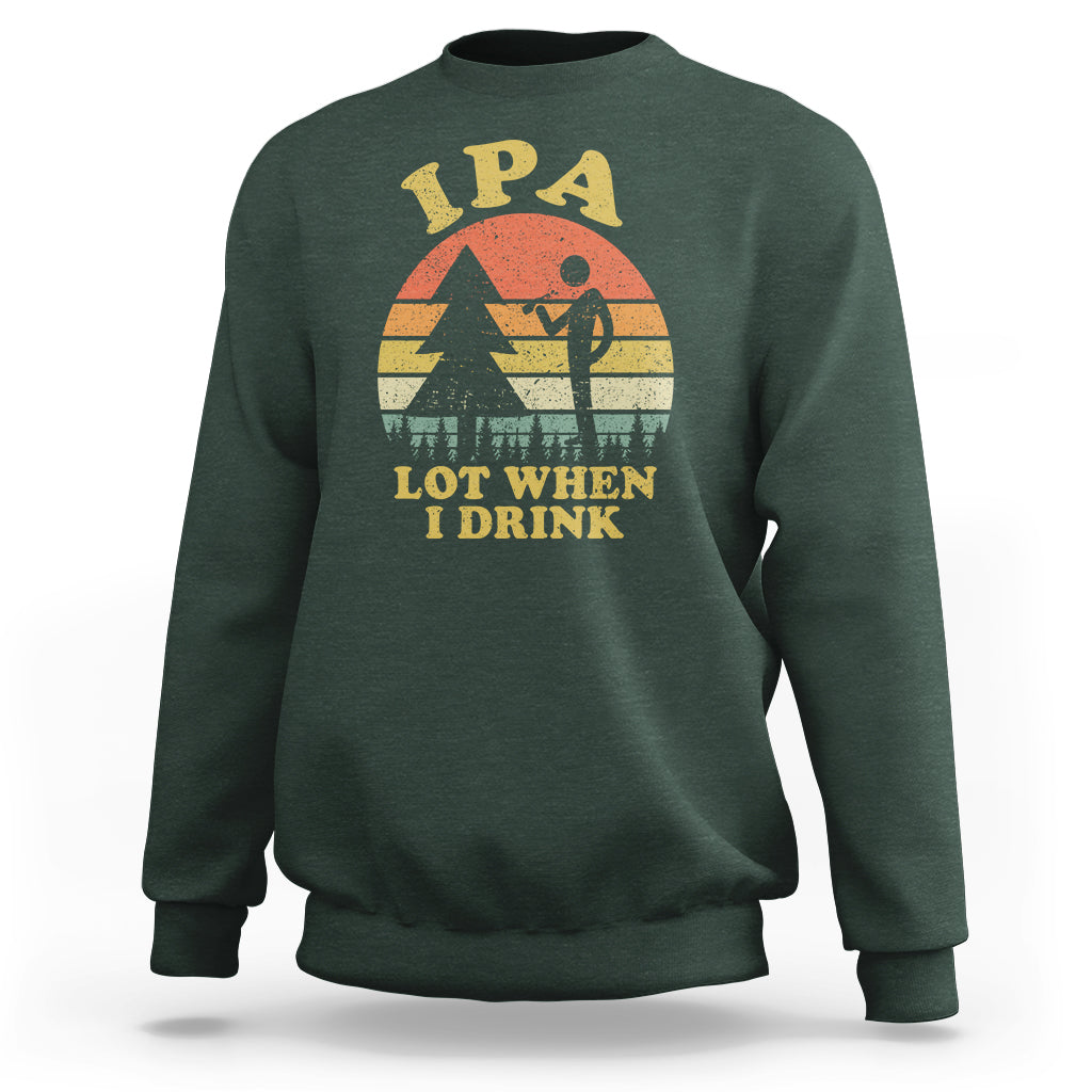Beer Lover Sweatshirt IPA Lot When I Drink Funny I Pee A Lot Vintage Beer Lover - Wonder Print Shop