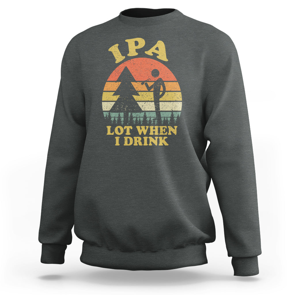 Beer Lover Sweatshirt IPA Lot When I Drink Funny I Pee A Lot Vintage Beer Lover - Wonder Print Shop