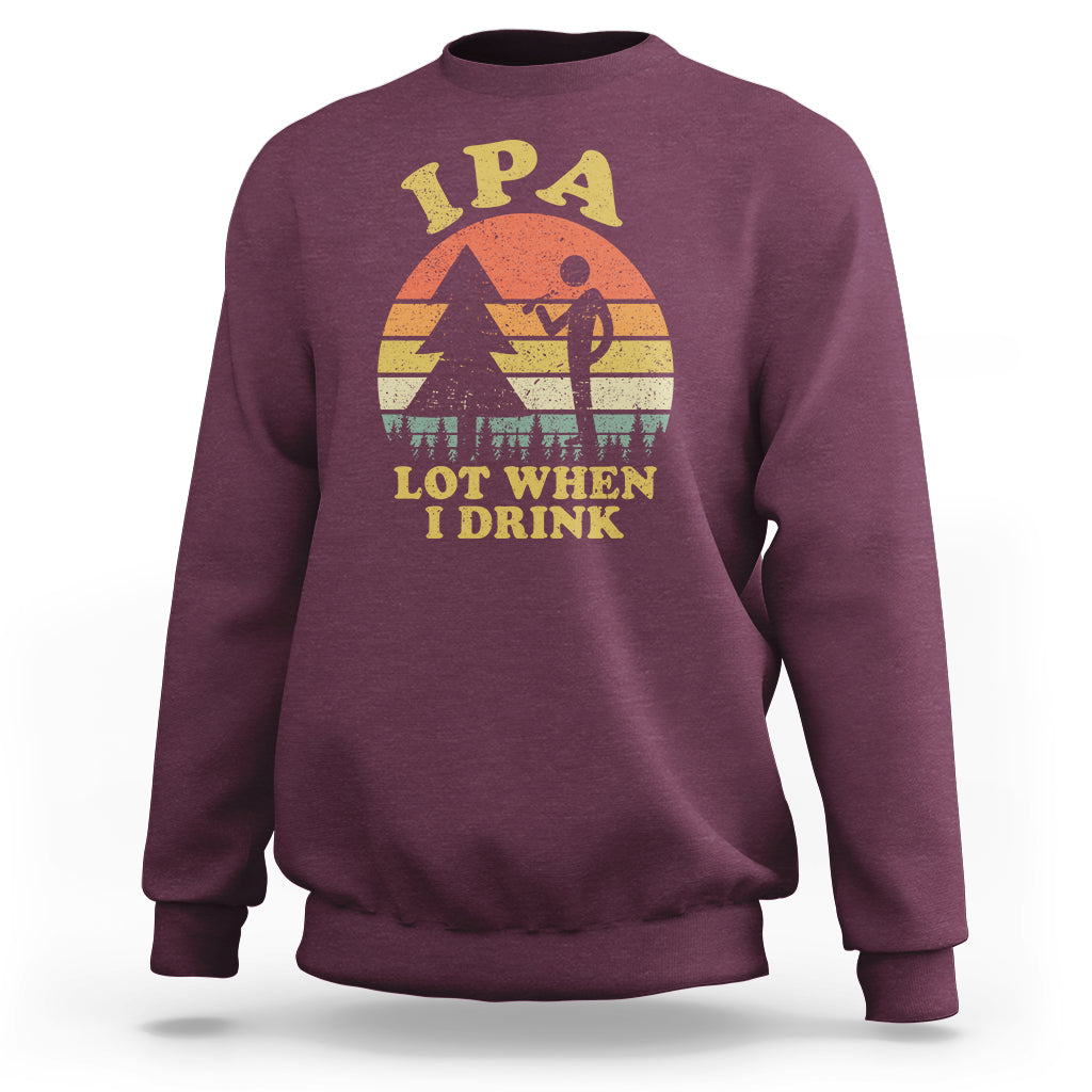 Beer Lover Sweatshirt IPA Lot When I Drink Funny I Pee A Lot Vintage Beer Lover - Wonder Print Shop