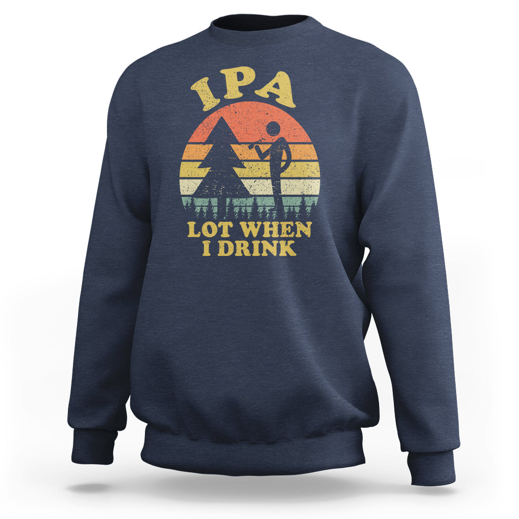 Beer Lover Sweatshirt IPA Lot When I Drink Funny I Pee A Lot Vintage Beer Lover - Wonder Print Shop