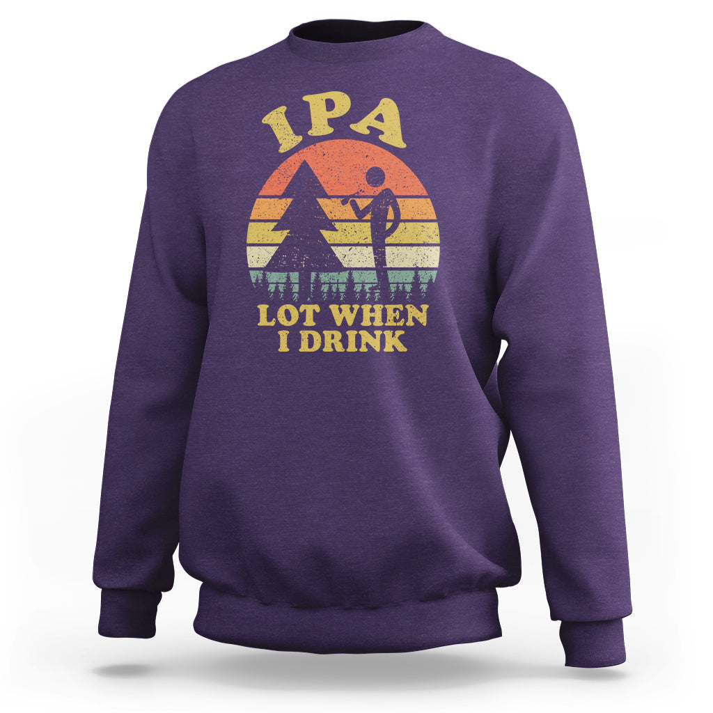 Beer Lover Sweatshirt IPA Lot When I Drink Funny I Pee A Lot Vintage Beer Lover - Wonder Print Shop