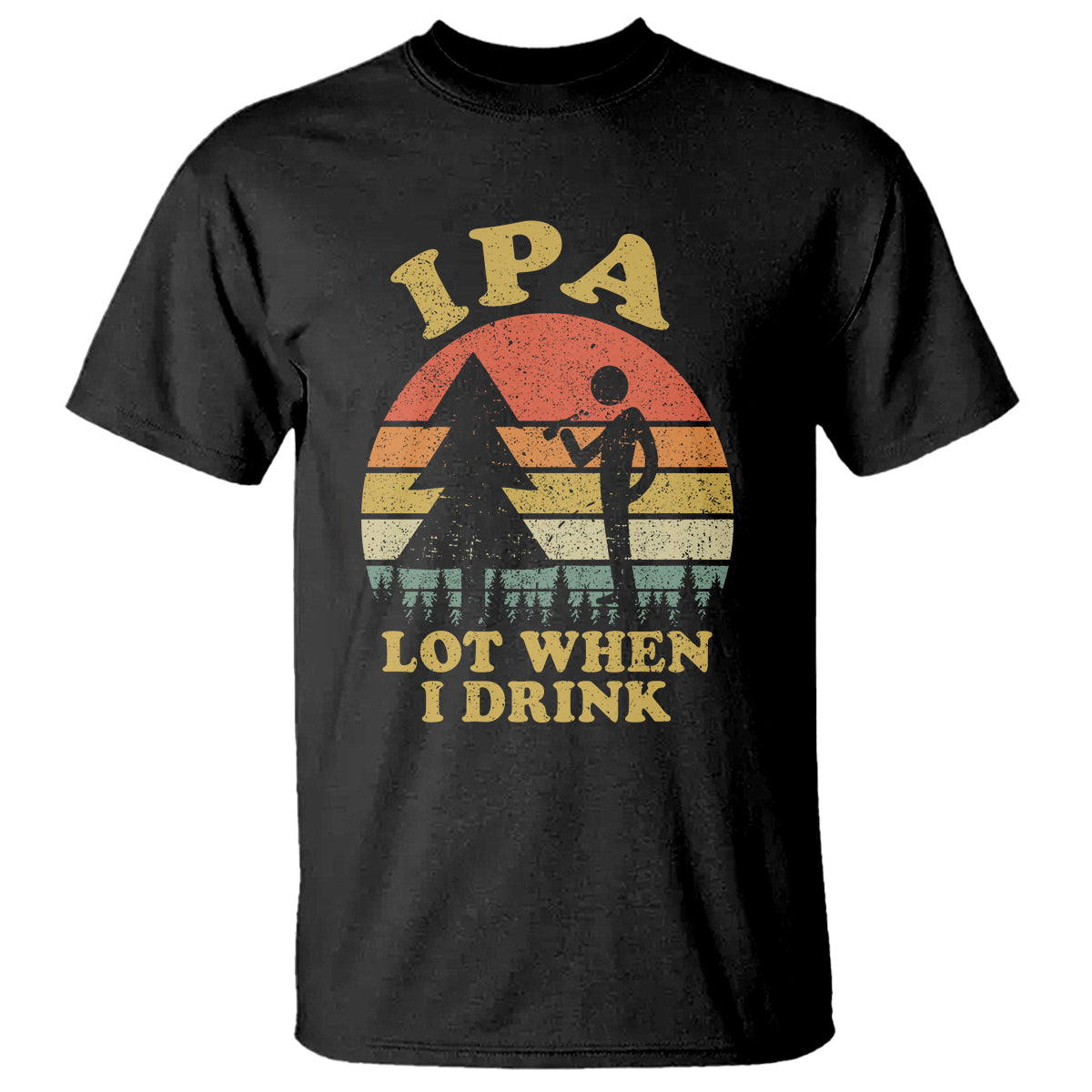 Beer Lover T Shirt IPA Lot When I Drink Funny I Pee A Lot Vintage Beer Lover - Wonder Print Shop