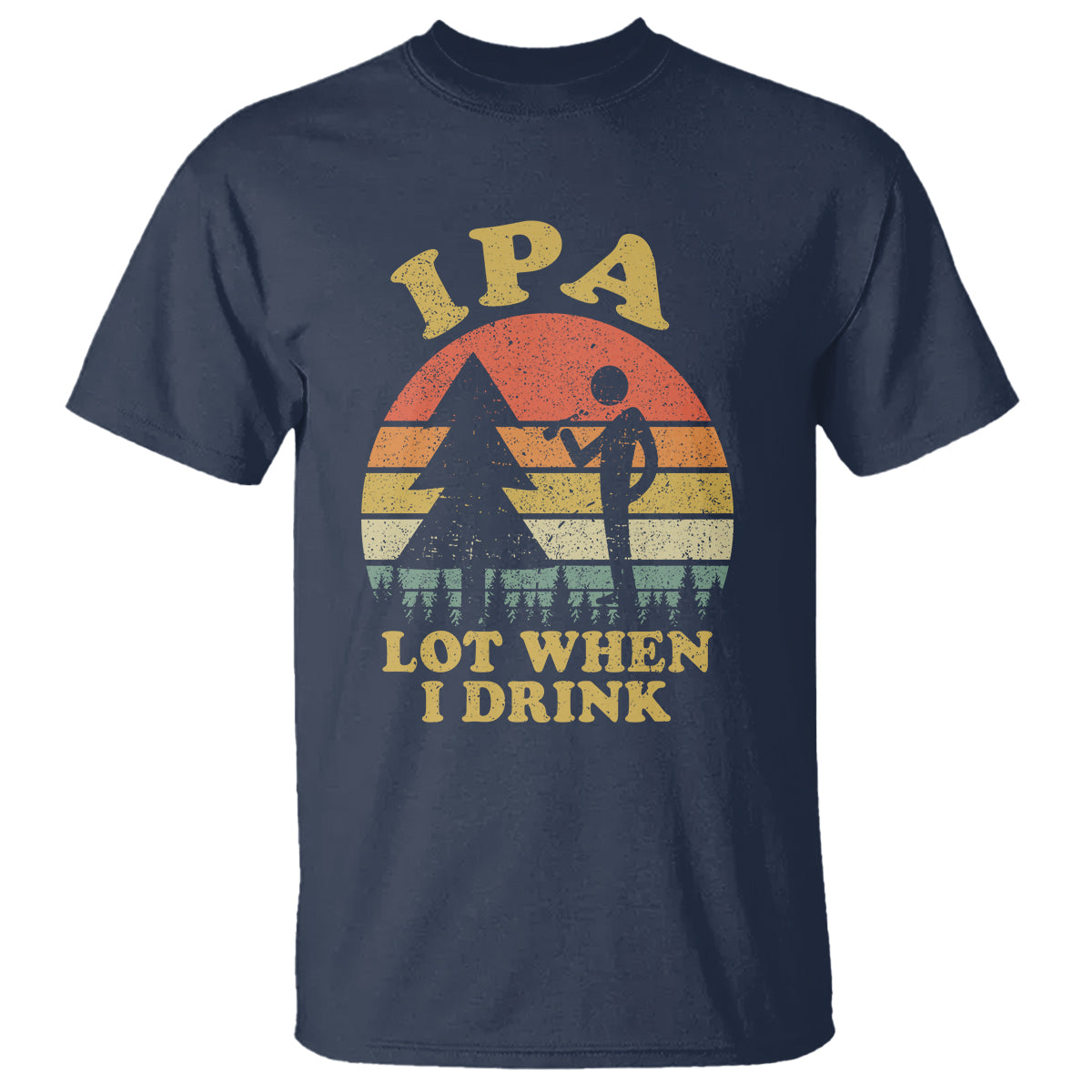 Beer Lover T Shirt IPA Lot When I Drink Funny I Pee A Lot Vintage Beer Lover - Wonder Print Shop