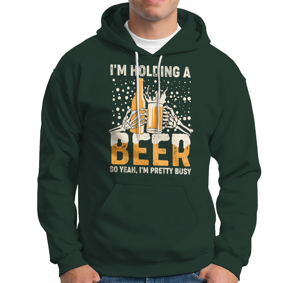 Beer Lover Hoodie I'm Holding A Beer So Yeah I'm Pretty Busy Funny Beer Lover - Wonder Print Shop