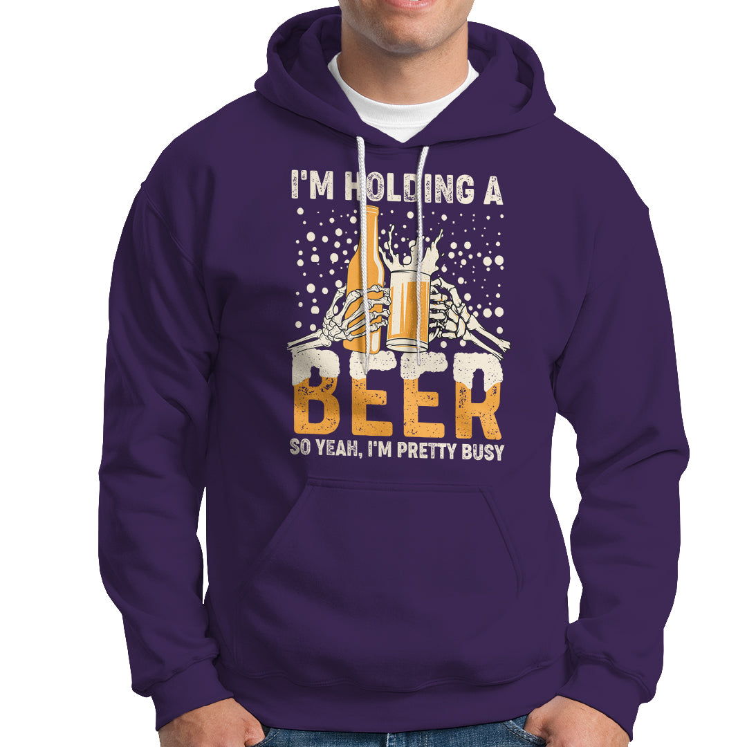 Beer Lover Hoodie I'm Holding A Beer So Yeah I'm Pretty Busy Funny Beer Lover - Wonder Print Shop