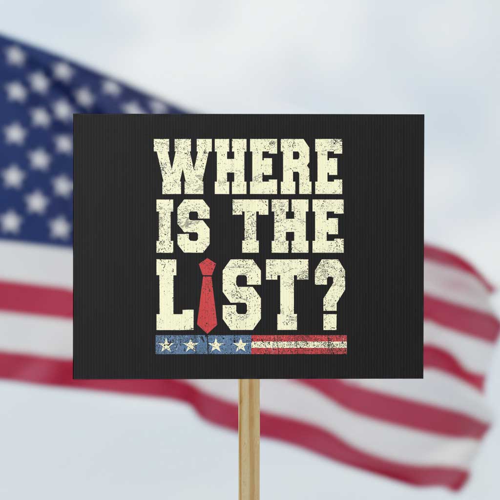 Where Is The List Protest Sign Funny Political Conspiracy Parody - Wonder Print Shop