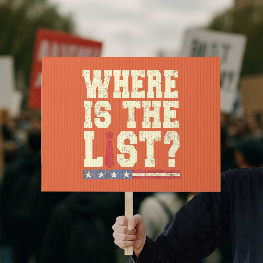 Where Is The List Protest Sign Funny Political Conspiracy Parody - Wonder Print Shop
