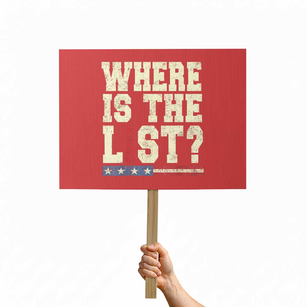 Where Is The List Protest Sign Funny Political Conspiracy Parody - Wonder Print Shop