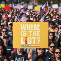 Where Is The List Protest Sign Funny Political Conspiracy Parody - Wonder Print Shop